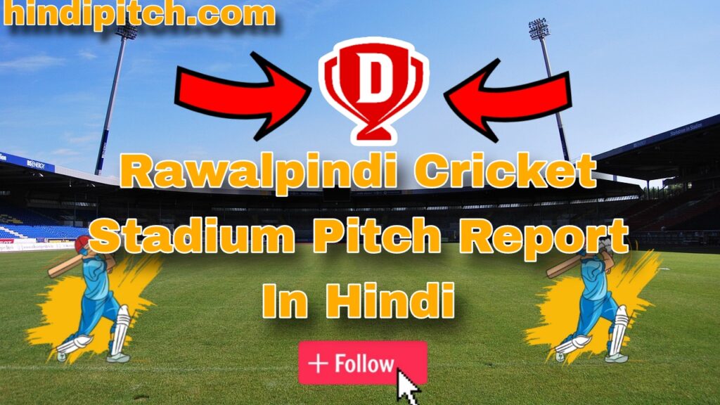 Rawalpindi Cricket Stadium Pitch Report In Hindi