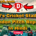 Lord's Cricket Stadium Landon Pitch Report In Hindi