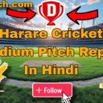 Harare Cricket Stadium Pitch Report In Hindi