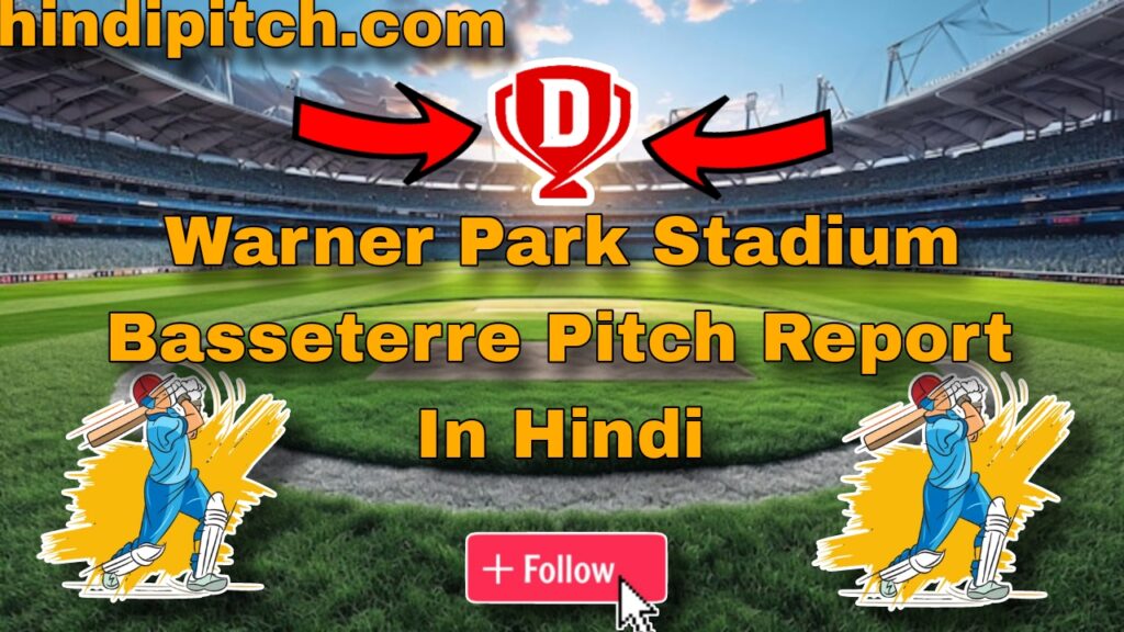 Warner Park Stadium Basseterre Pitch Report In Hindi